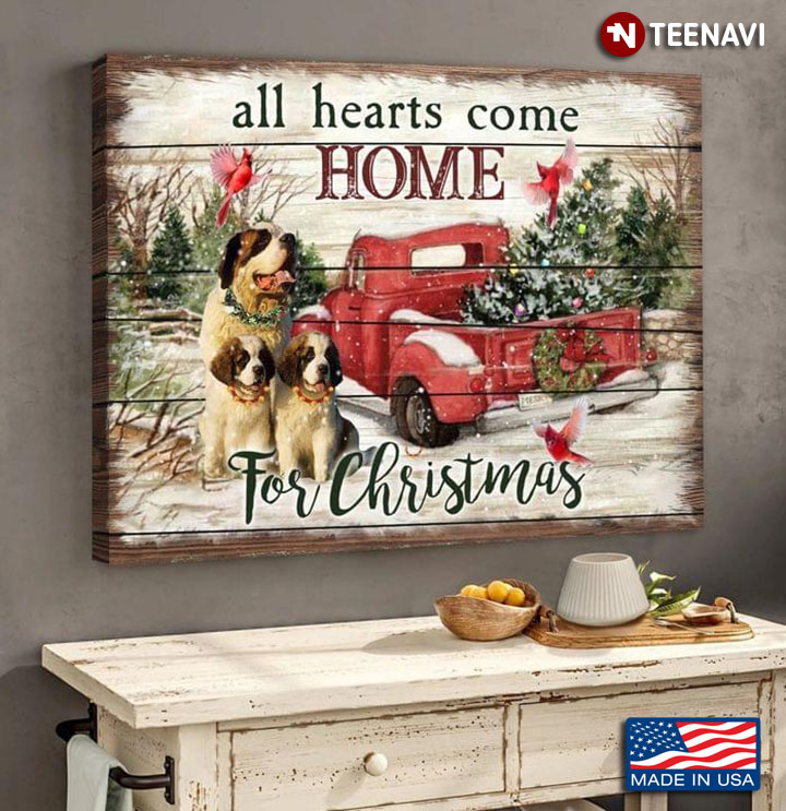 Vintage Saint Bernard Dogs With Cardinals & Red Truck Carrying Pine Tree All Hearts Come Home For Christmas