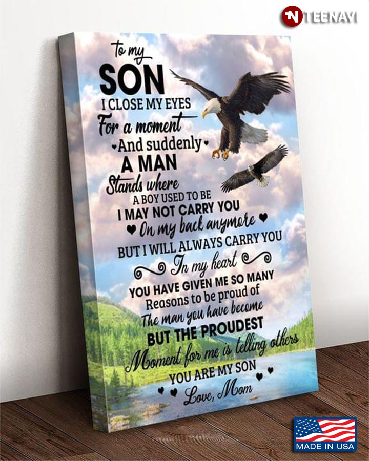 Eagle Mom & Son To My Son I Close My Eyes For A Moment And Suddenly A Man Stands Where A Boy Used To Be