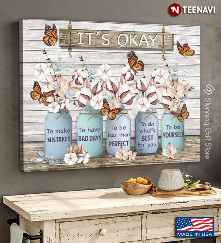 Monarch Butterflies & Silk Cotton Flowers It’s Okay To Make Mistakes To Have Bad Days To Be Less Than Perfect
