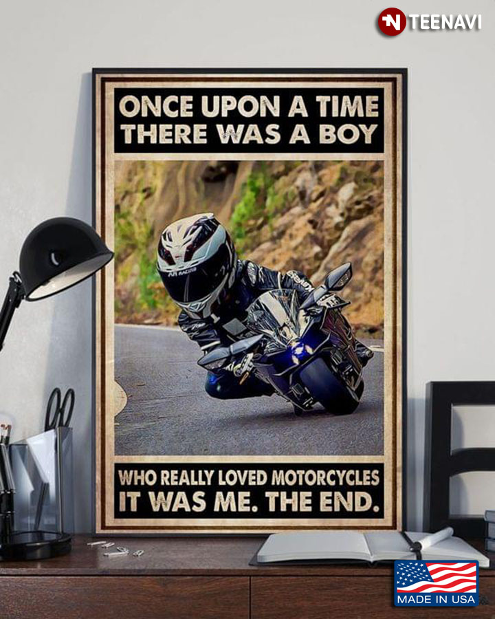 Little Racer Once Upon A Time There Was A Boy Who Really Loved Motorcycles It Was Me The End