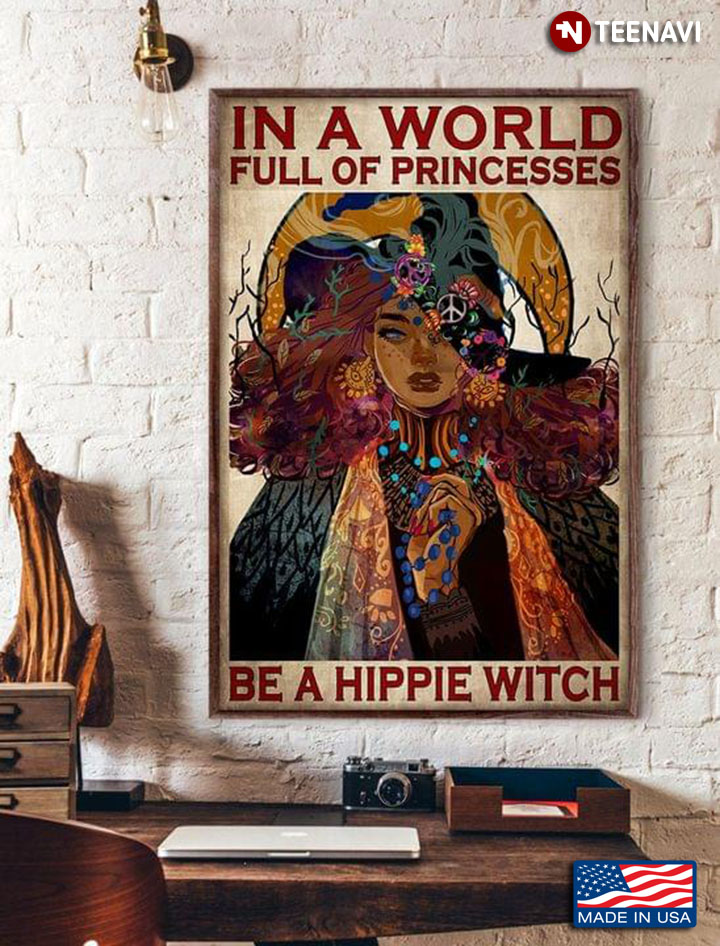 Vintage Hippie Peace Witch In A World Full Of Princesses Be A Hippie Witch
