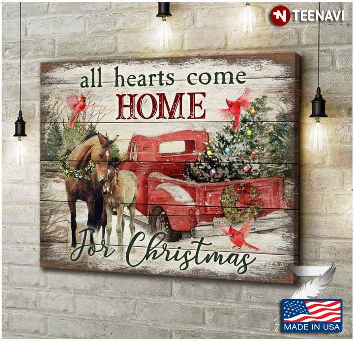 Vintage Horses With Cardinals & Red Truck Carrying Pine Tree All Hearts Come Home For Christmas