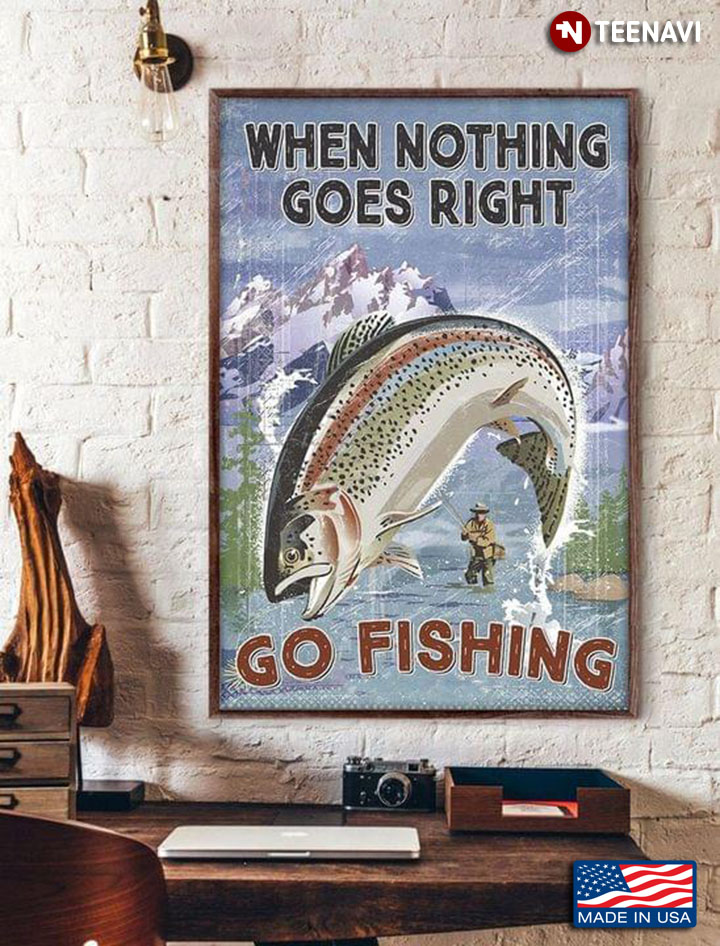 Vintage Fisher & Giant Fish When Nothing Goes Right Go Fishing