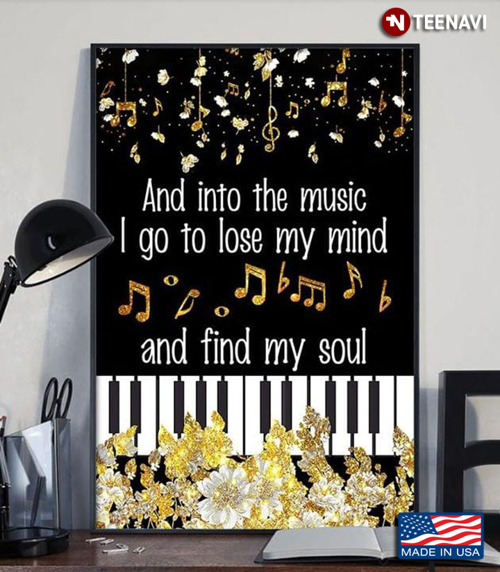 Golden Flowers & Music Notes & Piano Keys And Into The Music I Go To Lose My Mind And Find My Soul