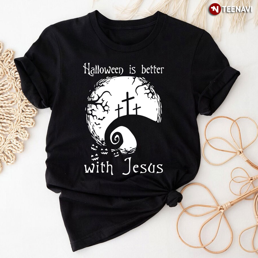 Halloween Is Better With Jesus T-Shirt