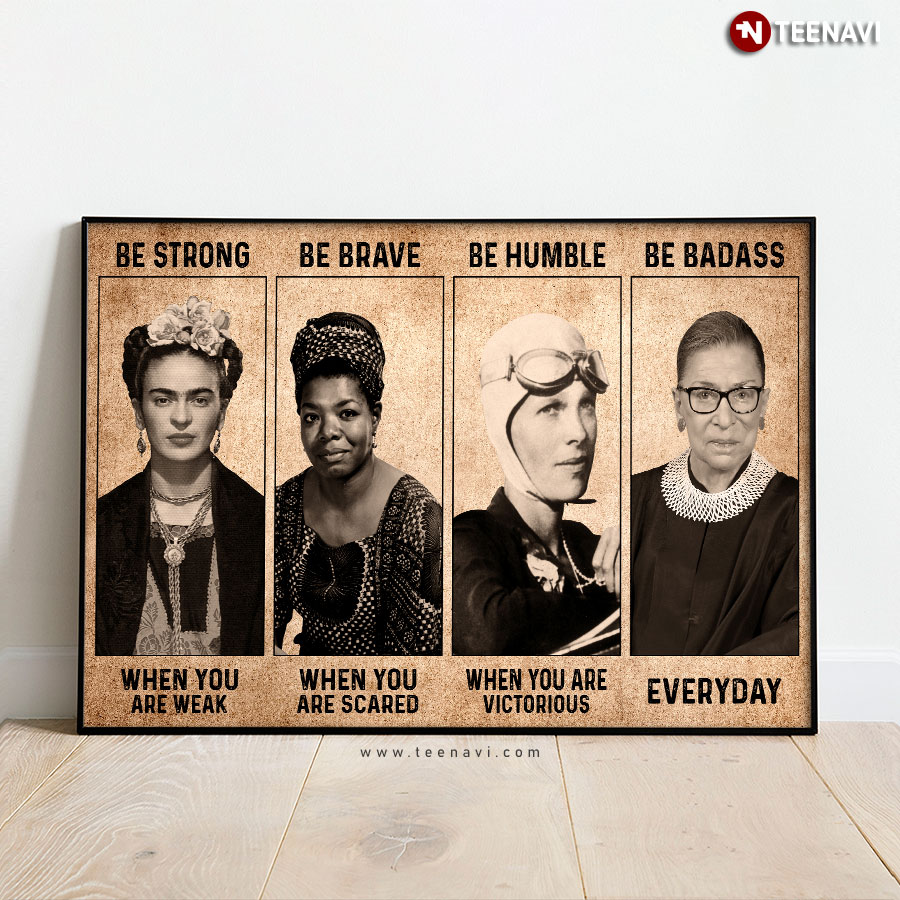 Vintage Frida Kahlo Maya Angelou Amelia Earhart Ruth Bader Ginsburg Be Strong When You Are Weak Poster