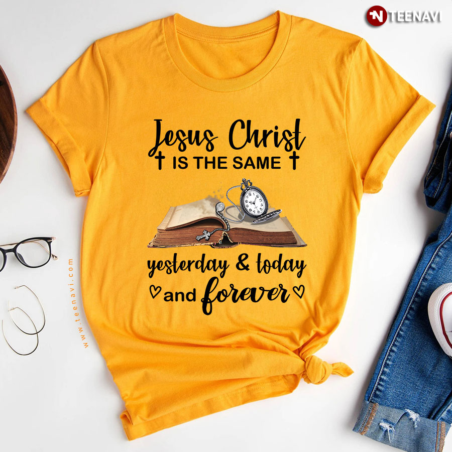 Jesus Christ Is The Same Yesterday And Today And Forever Book And Clock T-Shirt