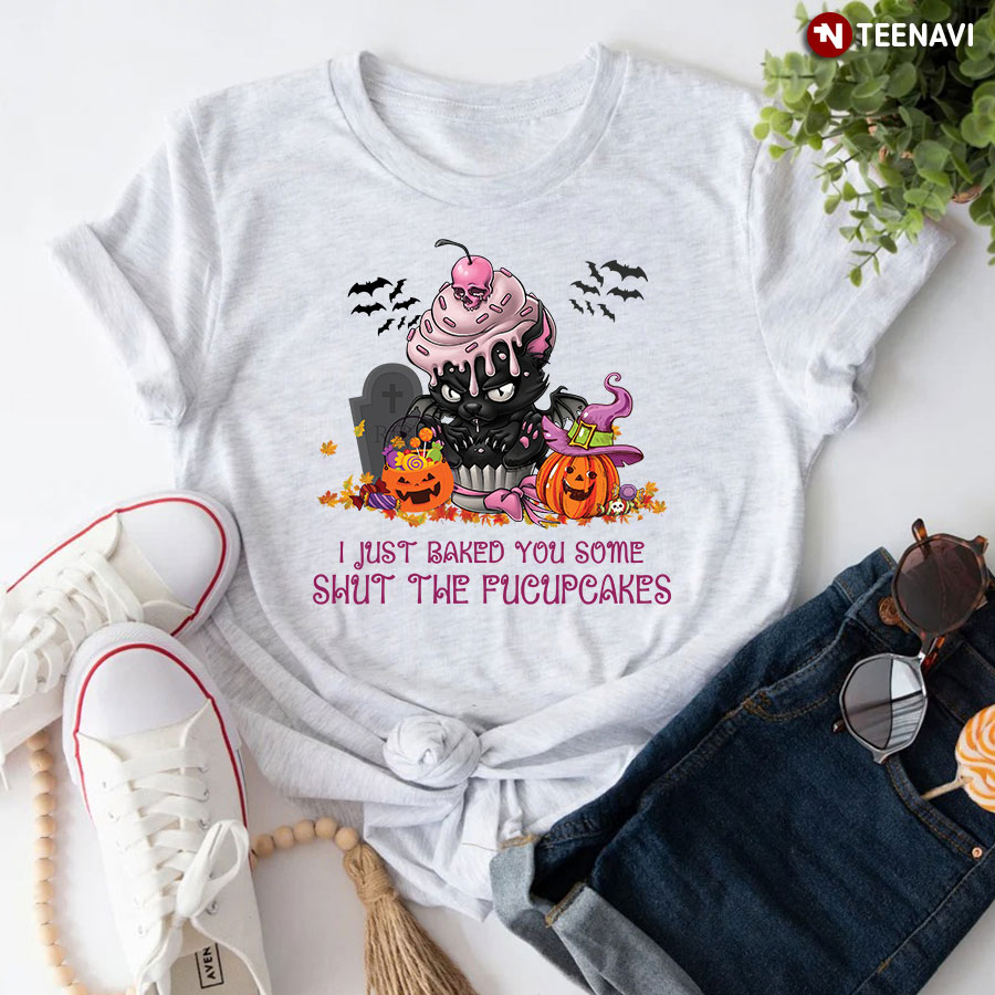 Black Cat I Just Baked You Some Shut The Facupcakes Halloween T-Shirt