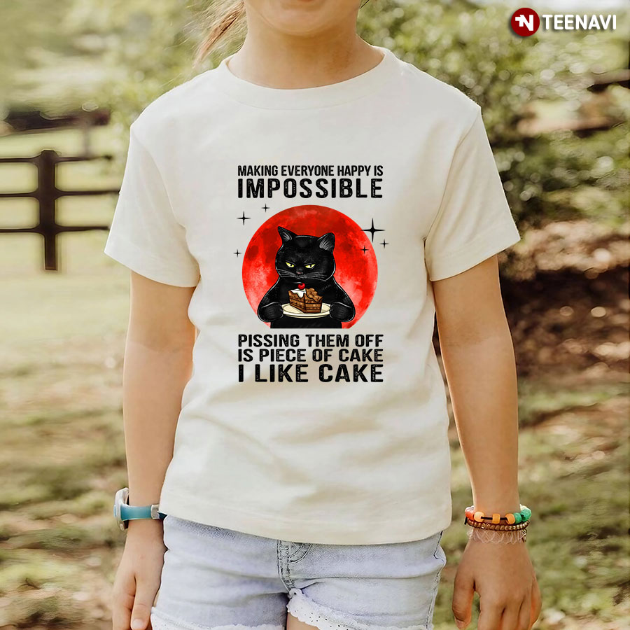 Making Everyone Happy Is Impossible Pissing Them Off Is Piece Of Cake I Like Cake Black Cat T-Shirt