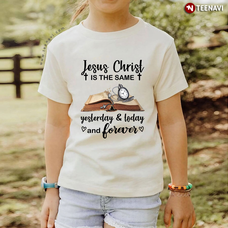 Jesus Christ Is The Same Yesterday And Today And Forever Book And Clock T-Shirt