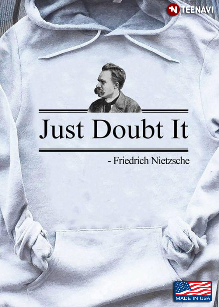 Just Doubt It Friedrich Nietzsche New Design