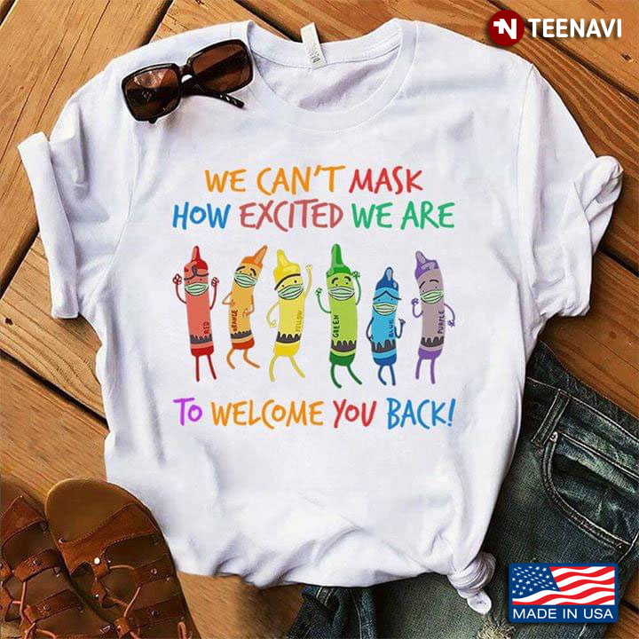 Crayons We Cant Mask How Excited We Are To Welcome Your Back