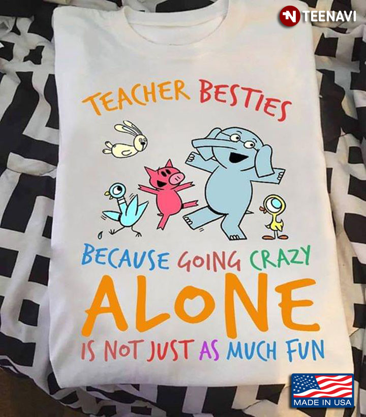 Teacher Besties Because Going Crazy Alone Is Not Just As Much Fun