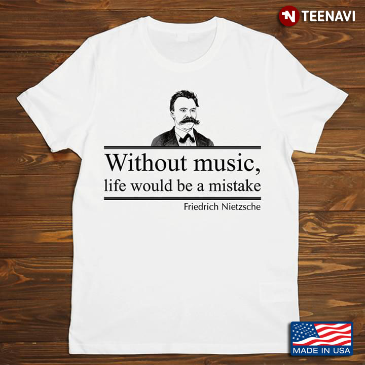 Without Music Life Would Be A Mistake Friedrich Nietzsche