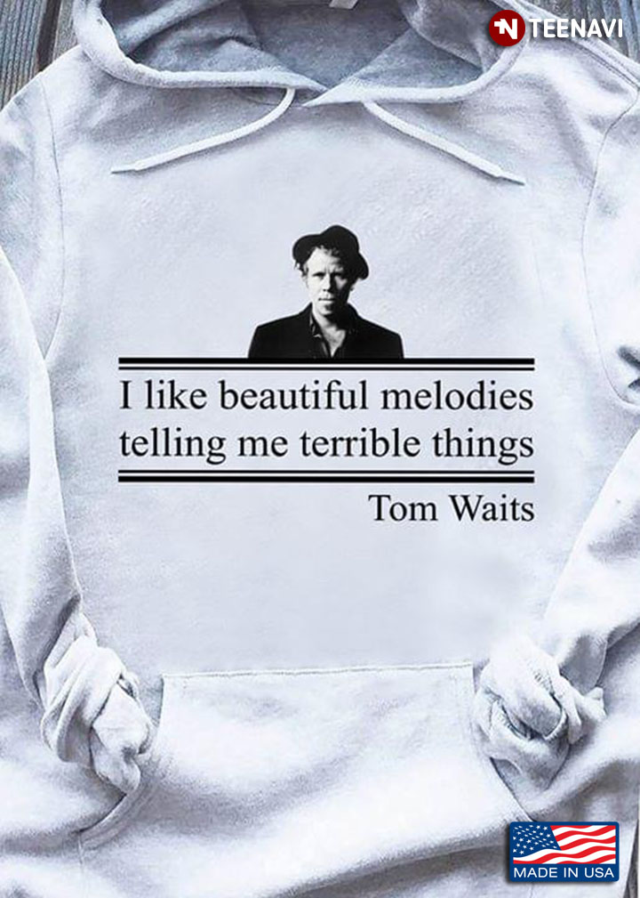 I Like Beautiful  Melodies Telling Me Terrible Things Tom Waits New Style