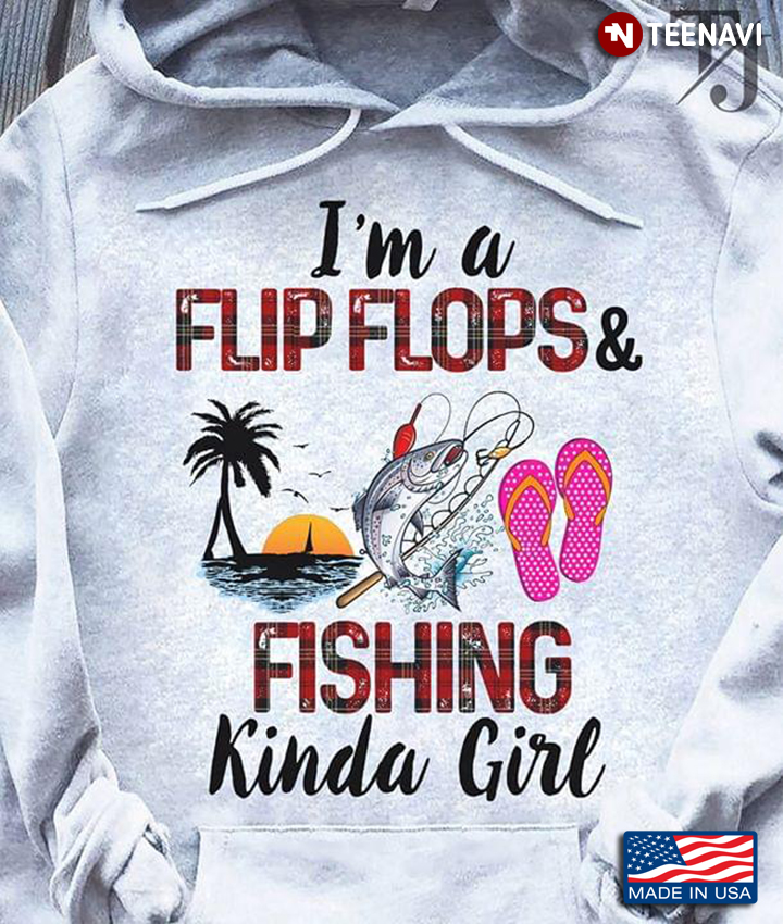 I'm A Flip Flops And Fishing Kinda Girl New Version