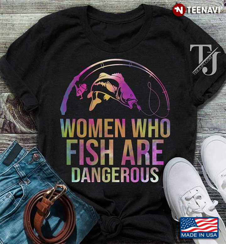 Fishing Women Who Fish Are Dangerous