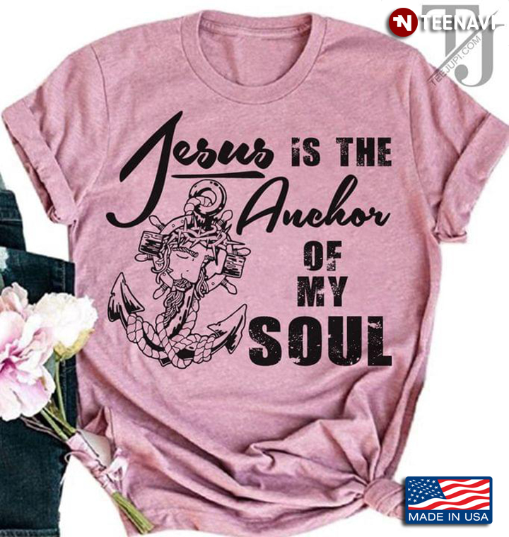 Jesus Is The Anchor Of My Soul