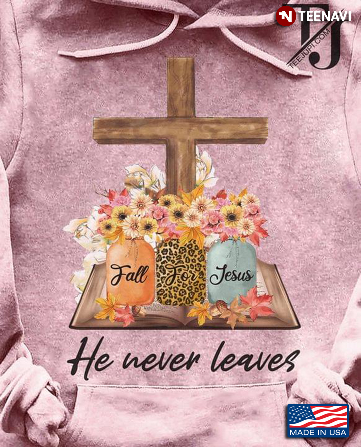 Bible Christian Cross  Fall For Jesus He Never Leaves
