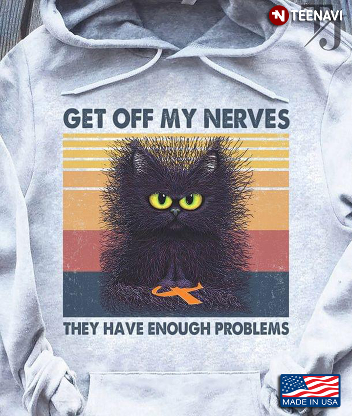 Cat Get Off My Nerves They Have Enough Problems Multiple Sclerosis Awareness Vintage