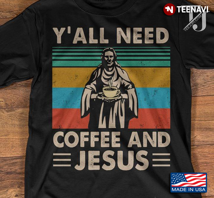 Y'all Need Coffee And Jesus Vintage