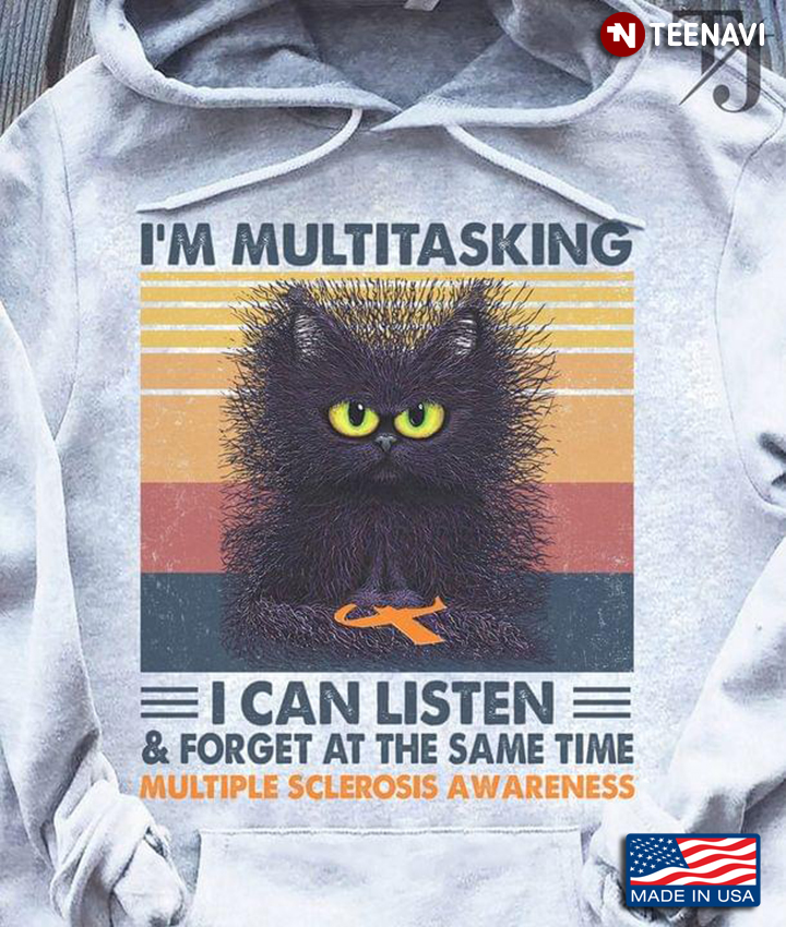Black Cat I'm Multitasking I Can Listen And Forget At The Same Time Multiple Sclerosis Awareness