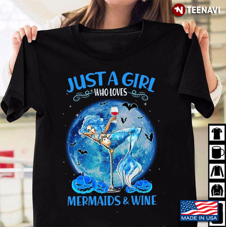 Just A Girl Who Loves Mermaids And Wine