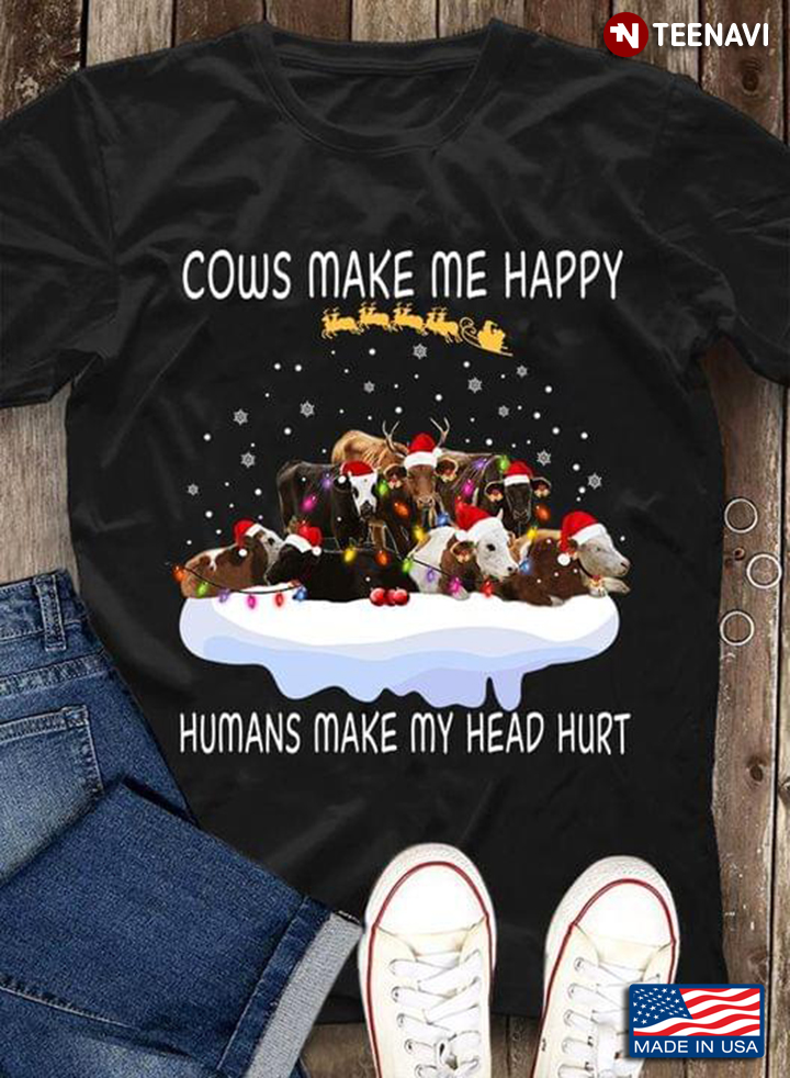 Cows Make Me Happy Humans Make My Head Hurt Christmas