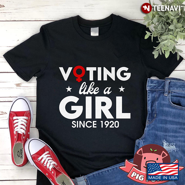 Voting Like A Girl Since 1920 New Version