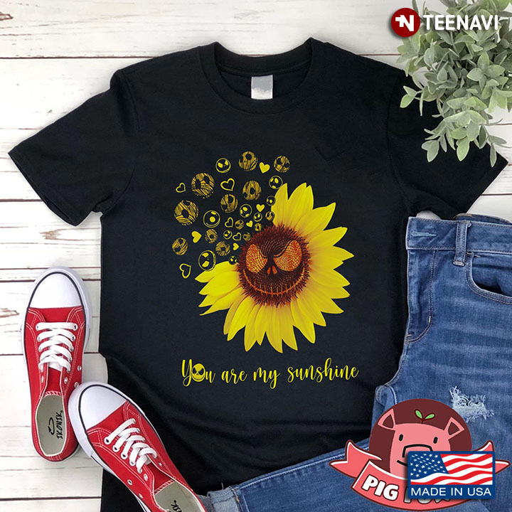 You Are My Sunshine Sunflower With Jack Skellington T-Shirt