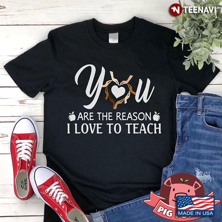 You Are The Reason I Love To Teach
