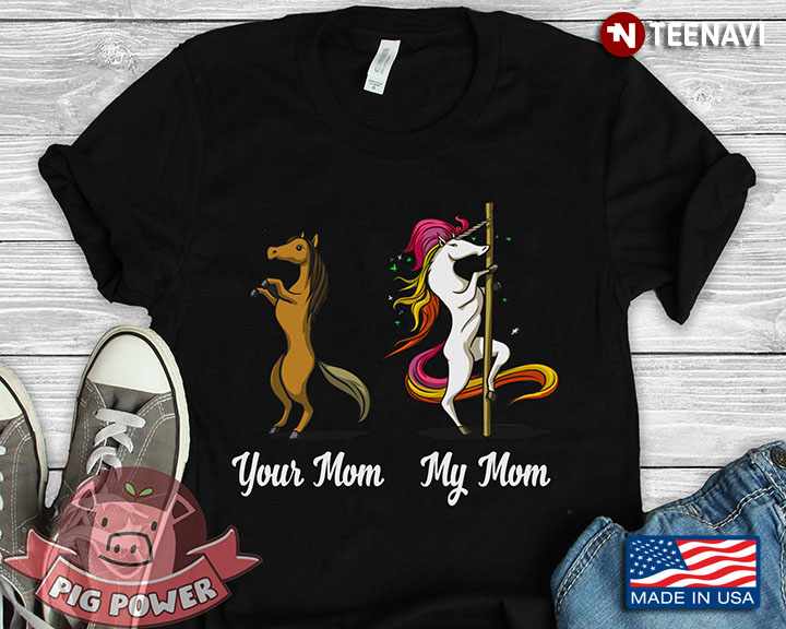 Your Mom My Mom Funny Unicorn And Horse Version