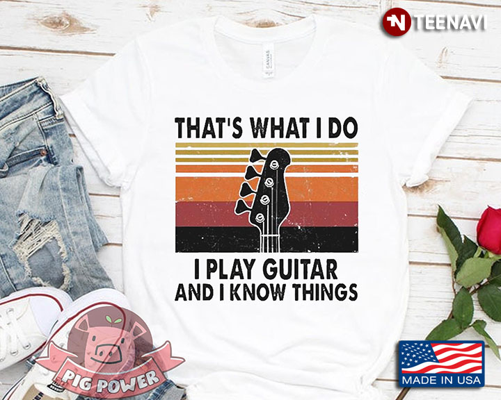 That's What I Do I Play Guitar And I Know Things White Version