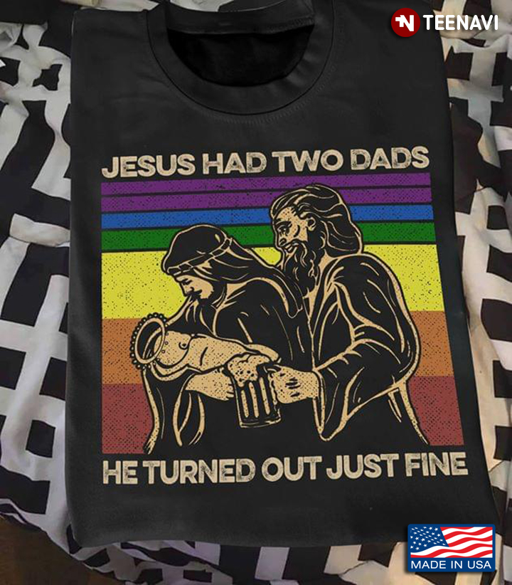 Jesus Had Two Dads He Turned Out Just Fine LGBT
