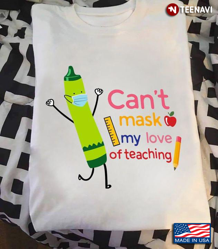 Crayon Can't Mask My Love Of Teaching