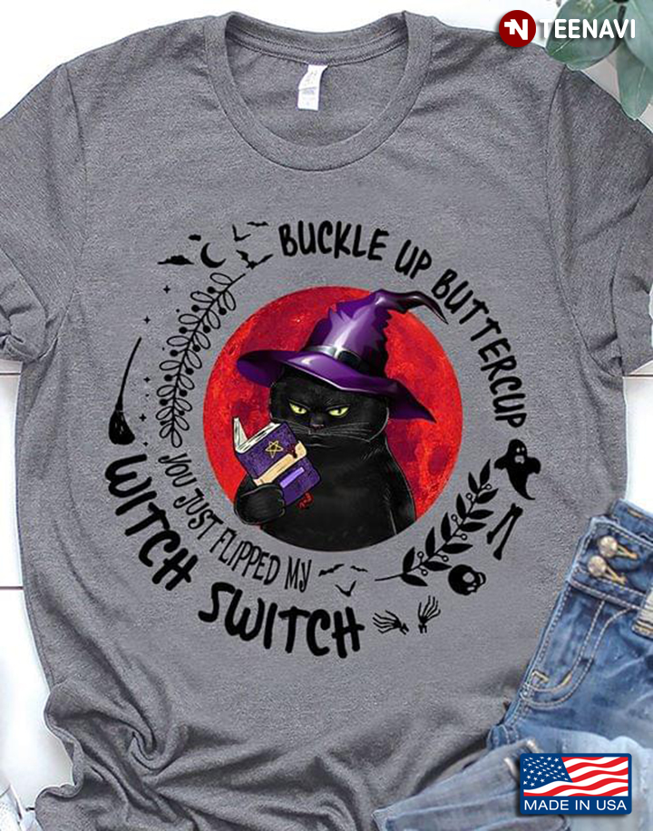 Reading Cat Buckle Up Buttercup You Just Flipped My Witch Switch