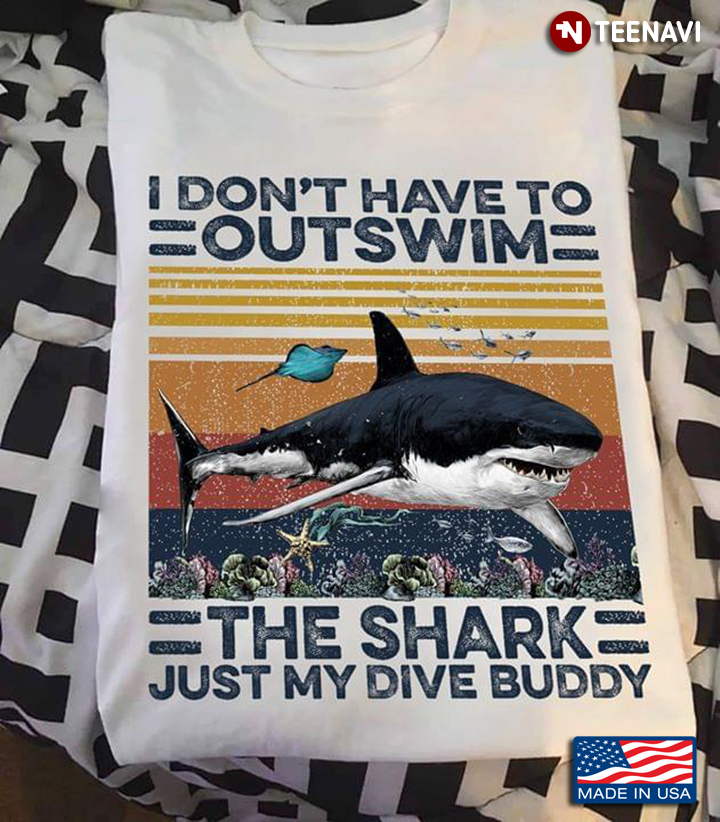 I Don’t Have To Outswim The Shark Just My Dive Buddy Vintage