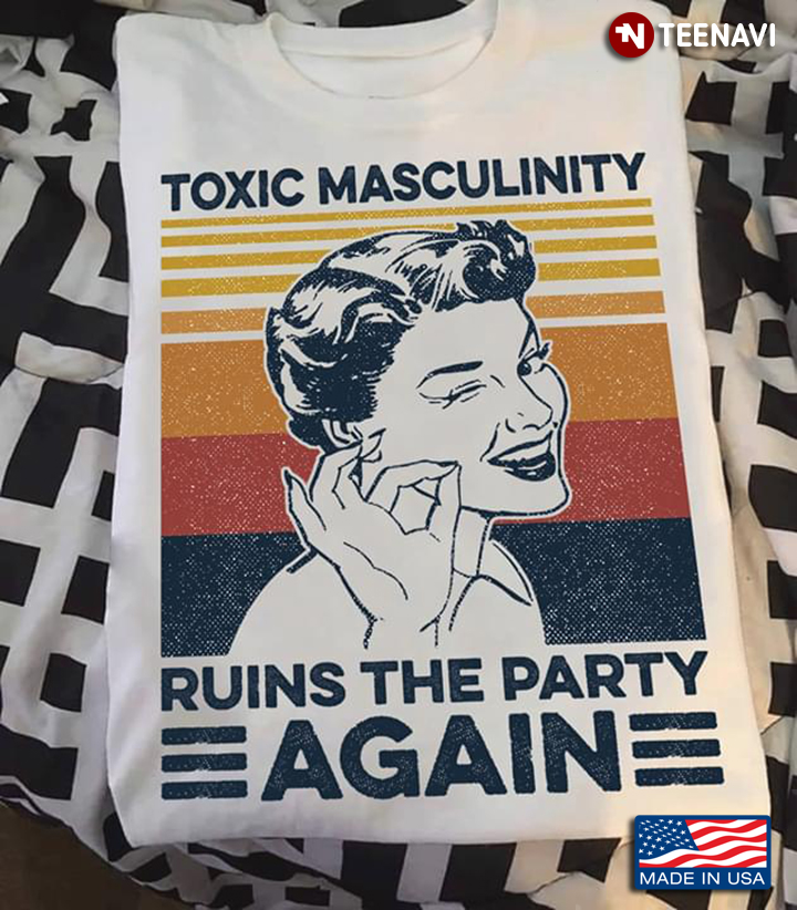 Toxic Masculinity Ruins The Party Again Feminism