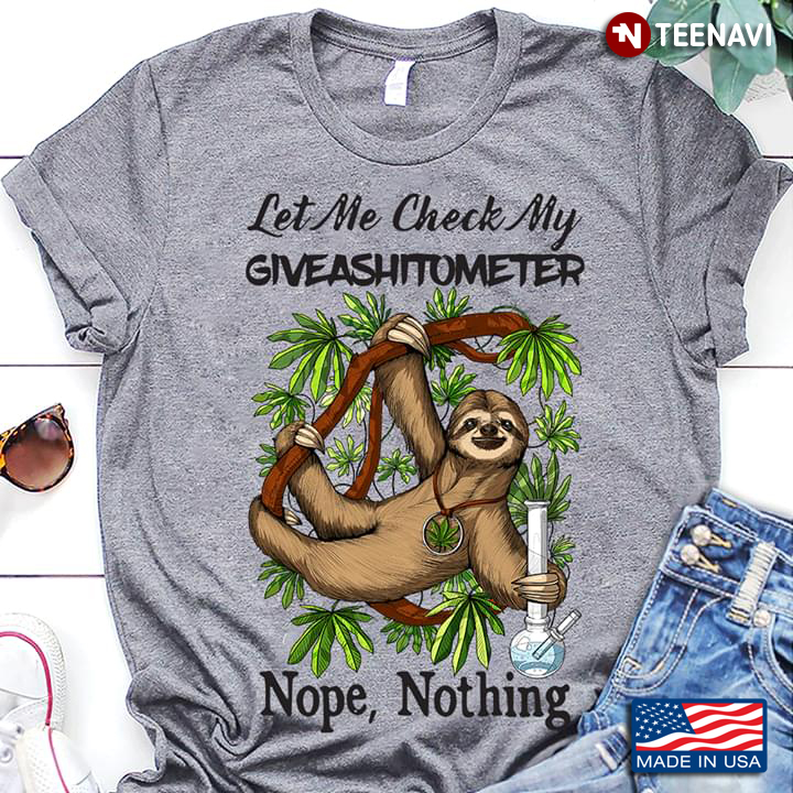 Sloth Cannabis Let Me Check My Giveashitometer Nope Nothing