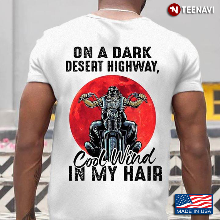 Biker On A Dark Desert Highway Cool Wind In My Hair