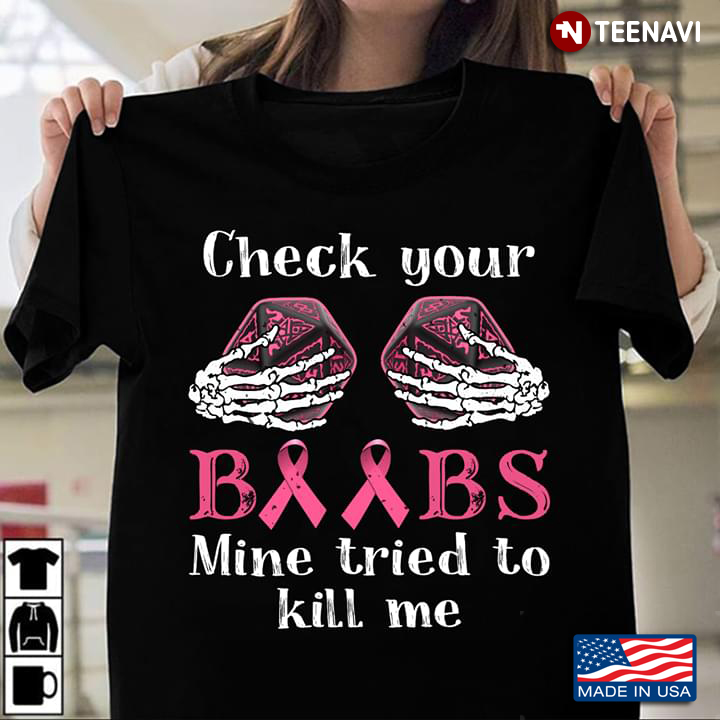 Check Your Boobs Mine Tried To Kill Me Breast Cancer Awareness New Version