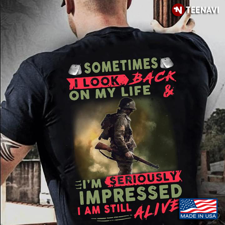 Soldier Sometimes I Look Back On My Life & I'm Seriously Impressed I Am Still Alive New Version