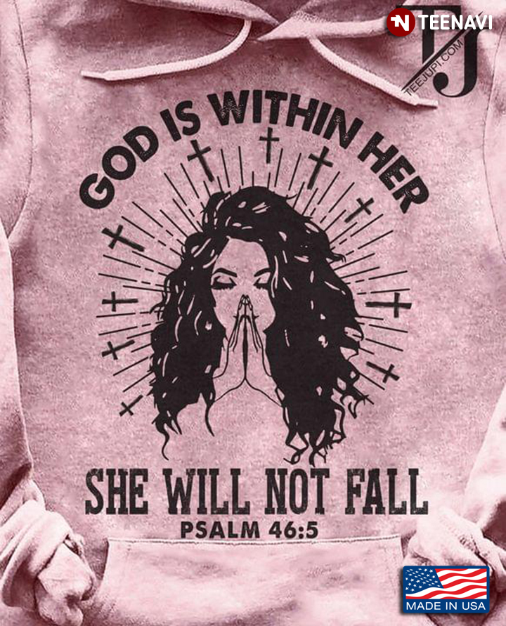 God Is Within Her She Will Not Fall Psalm 46:5