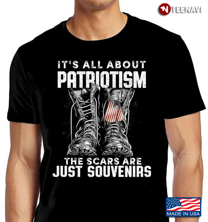 It's All About Patriotism The Scars Are Just Souvenirs Boots With American Flag