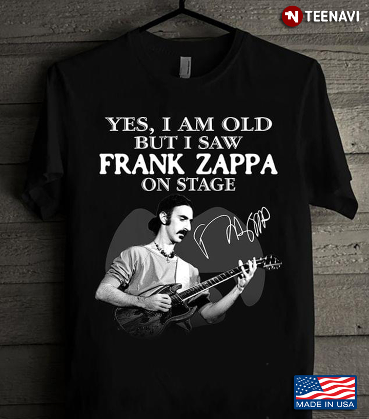 Yes I Am Old But I Saw Frank Zappa On Stage With Sign Man And Guitar