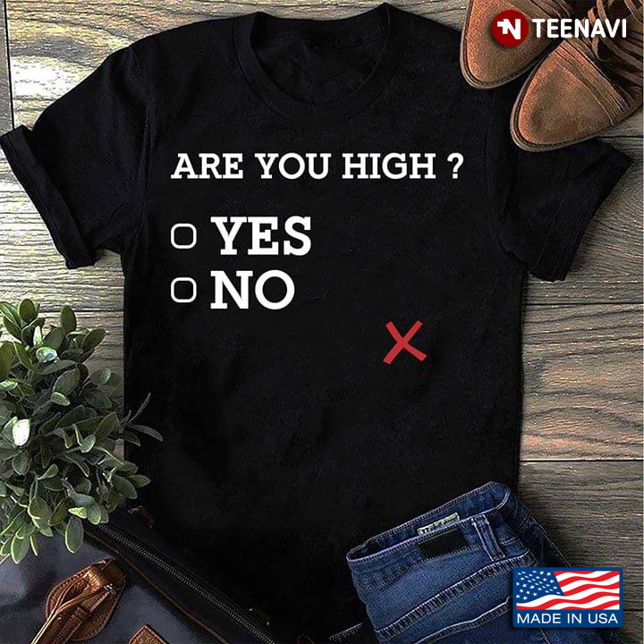 Are You High Yes Or No