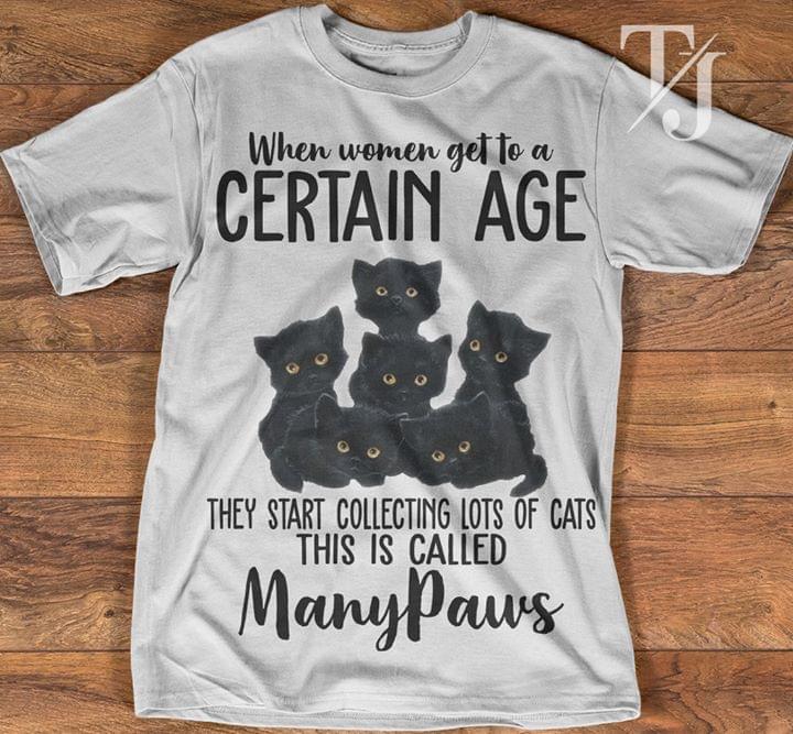 When Women Get To A Certain Age They Start Collecting Lots Of Cats This Is Called ManyPaws