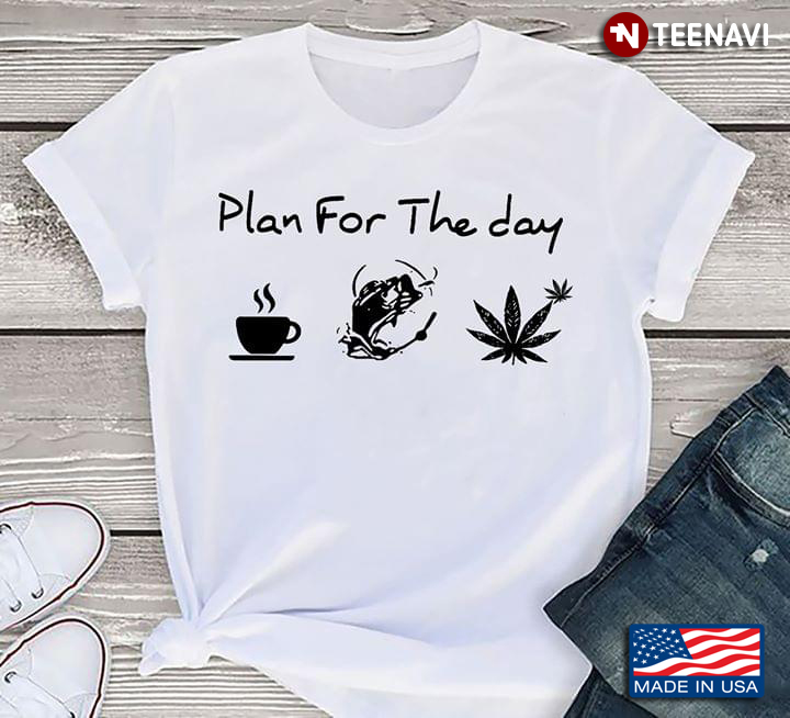 Plan For The Day Coffee Fishing Weed