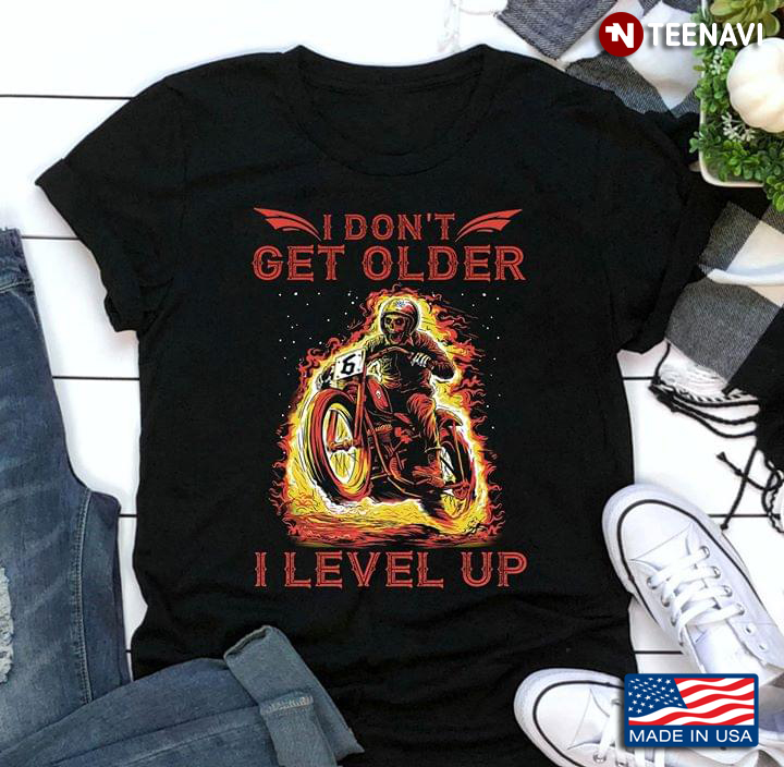 I Don't Get Older I Level Up Skeleton With Clothes And Helmet Rides A Motorbike
