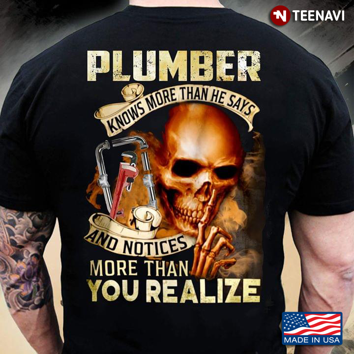 Plumber Knows More Than He Says And Notices More Than You Realize Skull And Plumbing Hand Tools